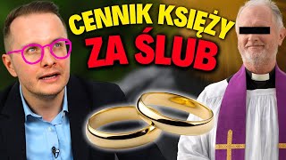 ILE KSIĘŻA BIORĄ ZA ŚLUB  CZY KSIĘŻA MAJĄ CENNIK ILE CHCĄ [upl. by Ahtamat]