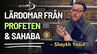 Lärdomar från Profeten ﷺ amp följeslagarna  del 2  Shaykh Yosuf [upl. by Hoyt]