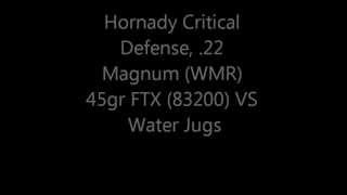 Hornady Critical Defense 22 Magnum WMR 45gr FTX 83200 VS Water Jugs [upl. by Ettevol]