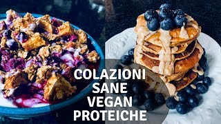 3 RICETTE VEGAN E PROTEICHE PER LA COLAZIONE senza glutine e sane [upl. by Tull]