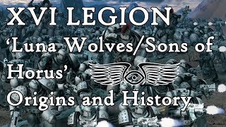 XVI Legion Luna WolvesSons of Horus Origins amp History Warhammer amp Horus Heresy Lore [upl. by Sardella]