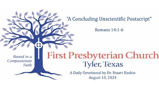 quotA Concluding Unscientific Postscriptquot  FPC Tyler  Daily Devotional  August 10 2024 [upl. by Noswal]