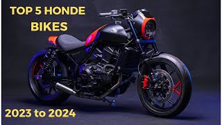 Top 5 Exciting Honda Motorcycles for 2023 to 2024Unleash the Thrill [upl. by Bernetta876]