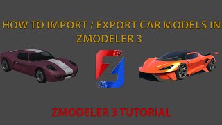 How To Import  Export Vehicle Models in Zmodeler 3  Tutorial 1  Zmodeler Tutorial [upl. by Sisenej]