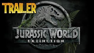 TRAILER JURASSIC WORLD EXTINCTION [upl. by Womack761]