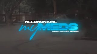 NeedNoName  My Meds Shot by  Spxrk [upl. by Ydoow]