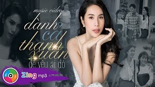 Dành Cả Thanh Xuân Để Yêu Ai Đó  Thủy Tiên Official 4K MV [upl. by Bobseine]