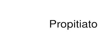 How to pronounce Propitiatory [upl. by Arahas]