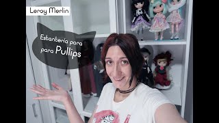 Nuevo espacio para mis Pullips  Leroy Merlin estantería  librería [upl. by Toomay]