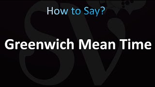 How to Pronounce Greenwich Mean Time correctly [upl. by Netsew]