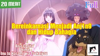 Bereinkarnasi Menjadi Anj1n9 dan Hidup Bahagia  Alur Cerita Anime Inu to Hasami wa Tsukaiyou [upl. by Thebault]