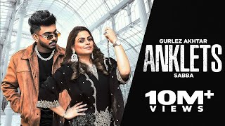 Anklets  Gurlez Akhtar amp Sabba New Song HD Video New Punjabi Song 2024  Latest Punjabi Song 2024 [upl. by Grant714]