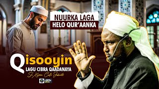 Qisooyin Lagu Cibra Qaadanaya Nuurka Quraanka Laga Helo  Sheikh Hussein Ali Jabuuti 2024 [upl. by Zetana602]