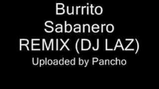 DJ LAZ  Mi Burrito Sabanero Remix [upl. by Marcellina]