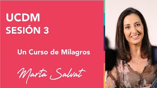 Sesión 3 de Un Curso de Milagros  Marta Salvat martasalvat ucdm uncursodemilagros [upl. by Nileuqcaj637]