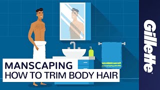 Manscaping How to Trim amp Shave Body Hair with Gillette STYLER [upl. by Mirabel234]