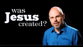 Was Jesus Created Was He Begotten [upl. by Wickman]