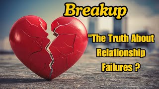 The REAL Reasons Relationships Fail MUST WATCH Psychology  Breakups  Relationships  Failure [upl. by Eckart]