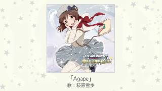 【アイドルマスター】Agape歌：萩原雪歩 [upl. by Atilrep450]