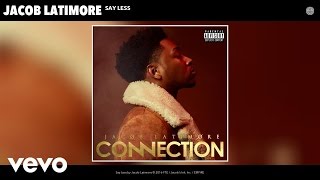 Jacob Latimore  Say Less Audio [upl. by Bonnice]