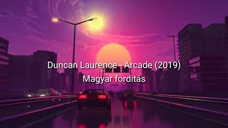 Duncan Laurence  Arcade 2019  Magyar Fordítás [upl. by Ramaj431]