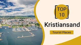 Top 10 Best Tourist Places to Visit in Kristiansand  Norway  English [upl. by Mohn]