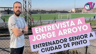 Entrevista con Jorge Arroyo entrenador del primer equipo del Ciudad de Pinto fútbol deporte [upl. by Assirolc]