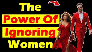 Unleashing the Power of Ignoring Women  Wonderful Relationship [upl. by Aroled]