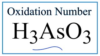 How to find the Oxidation Number for As in H3AsO3 Arsenious acid [upl. by Mellie]