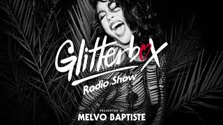 Glitterbox Radio Show 211 Presented By Melvo Baptiste [upl. by Russo]