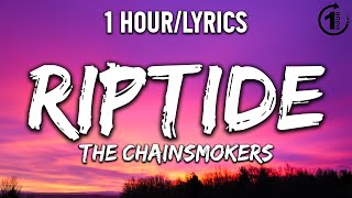 Riptide  The Chainsmokers  1 HourLyrics   1 Hour Selection [upl. by Balsam]