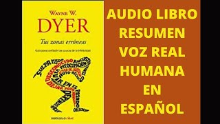 ✅TUS ZONAS ERRÓNEAS😎AUDIOLIBRO RESUMEN VOZ REAL HUMANA EN ESPAÑOL WAYNE DYER RESUMEN COMPLETO [upl. by Lorraine]