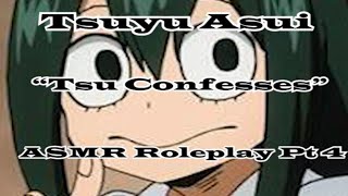 Tsuyu Asui ASMR Roleplay Pt 4 quotTsu Confessesquot [upl. by Nave]