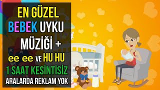 ♫ En Güzel Bebek Uyku Müziği  ee ee ve Hu Hu Sesi ♫ 1 Saat Kesintisiz Baby Sleep Music [upl. by Colier]