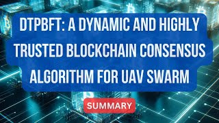 DTPBFT A dynamic and highly trusted blockchain consensus algorithm for UAV swarm blockchain uav [upl. by Seamus]