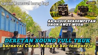 Deretan SOUND FULL TRUK Karnaval CURAH NONGKO  AR AUDIO KEMBALI TAMPIL [upl. by Anayeek904]