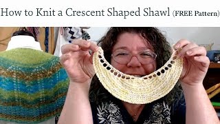 How to Knit an Easy Crescent Shaped Shawl FREE pattern [upl. by Klemperer24]