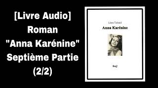 Livre Audio Roman quotAnna Karéninequot Septième Partie 22  Chapitre 1731 [upl. by Porcia244]