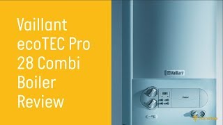 Vaillant ecoTec Pro 28 Combi Gas Boiler Review  Hometree UK [upl. by Cichocki]