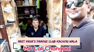 Meet the famous Changani Club Kachori Wala of India  मिले मस्हुर कल्ब कचोरी वाला लाली छंगानी से [upl. by Adnarem750]