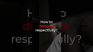 How to disagree respectfully [upl. by Yssor]