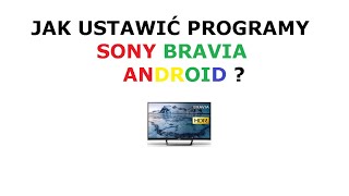 Jak ustawić programy w telewizorze SONY Bravia ANDROID TV [upl. by Colwell717]