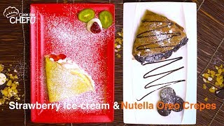 Strawberry Vanilla Icecream amp Nutella Oreo Crepes Recipe by Chefu [upl. by Nahgaem868]