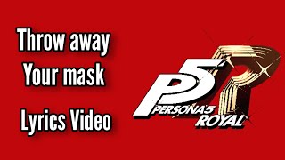 Throw Away Your Mask LyricsPersona 5 Royal [upl. by Rox]