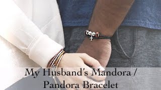 My Husbands Pandora Bracelet  Mandora [upl. by Cloris82]