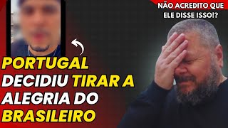 BRASILEIRO QUER quotIMPOR quot REGRAS EM PORTUGAL [upl. by Assiluy773]