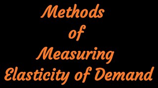 Methods of measuring elasticity of demand [upl. by Shelbi569]