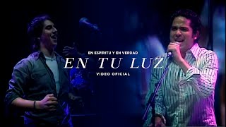 En Espíritu Y En Verdad  En tu luz  Música Cristiana [upl. by Cheri755]