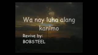 Wa nay Luha alang KanimoBy Rene Cruz  Bobsteel  Version [upl. by Michal84]