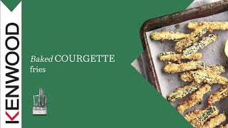 Baked Courgette Fries made with Kenwood MultiPro Express Weigh [upl. by Shwalb]